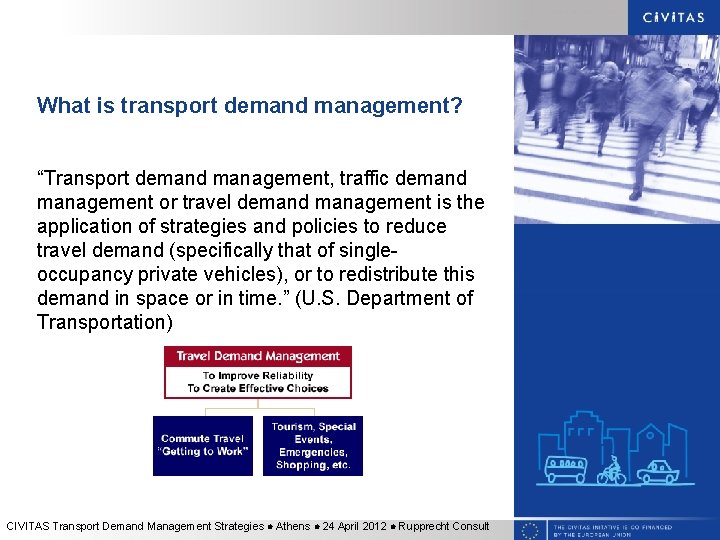 What is transport demand management? “Transport demand management, traffic demand management or travel demand What is transport demand management? “Transport demand management, traffic demand management or travel demand