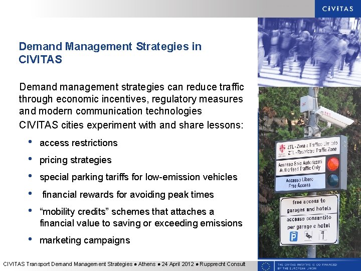 Demand Management Strategies in CIVITAS Demand management strategies can reduce traffic through economic incentives, Demand Management Strategies in CIVITAS Demand management strategies can reduce traffic through economic incentives,