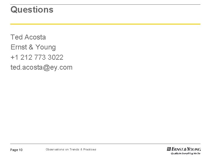 Questions Ted Acosta Ernst & Young +1 212 773 3022 ted. acosta@ey. com Page