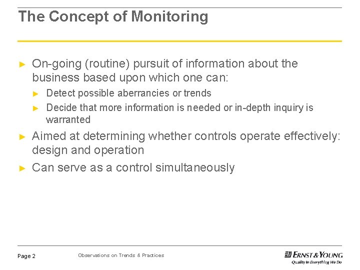 The Concept of Monitoring ► On-going (routine) pursuit of information about the business based