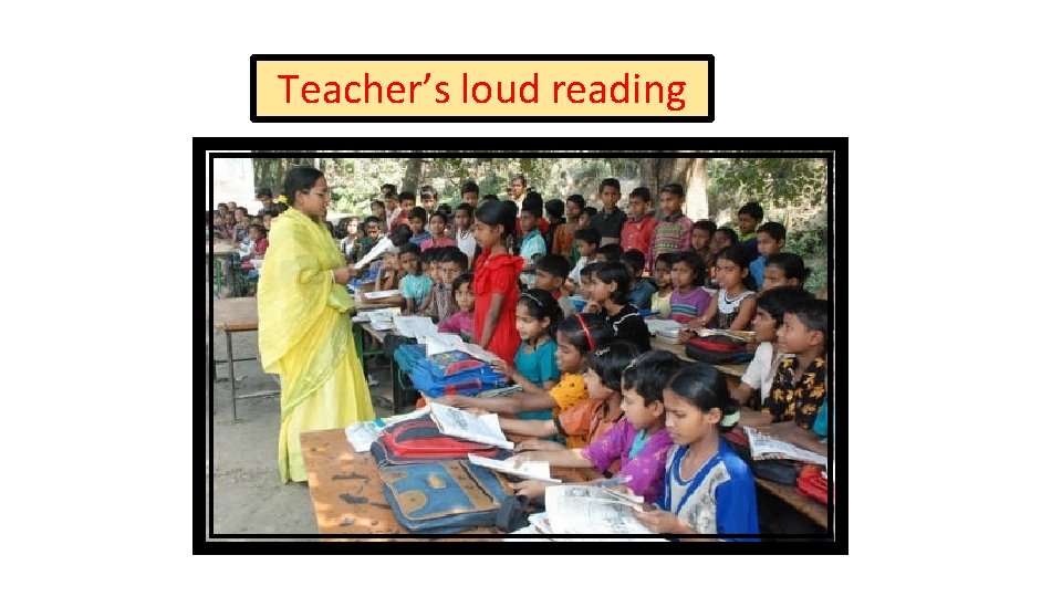 Teacher’s loud reading 