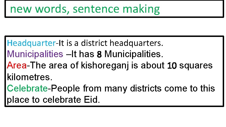 new words, sentence making Headquarter-It is a district headquarters. Municipalities –It has 8 Municipalities.