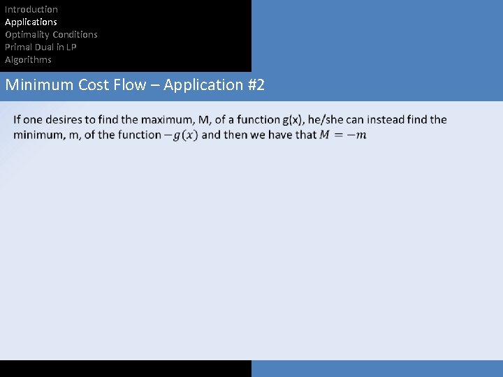 Introduction Applications Optimality Conditions Primal Dual in LP Algorithms Minimum Cost Flow – Application