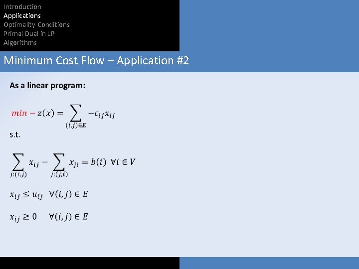 Introduction Applications Optimality Conditions Primal Dual in LP Algorithms Minimum Cost Flow – Application