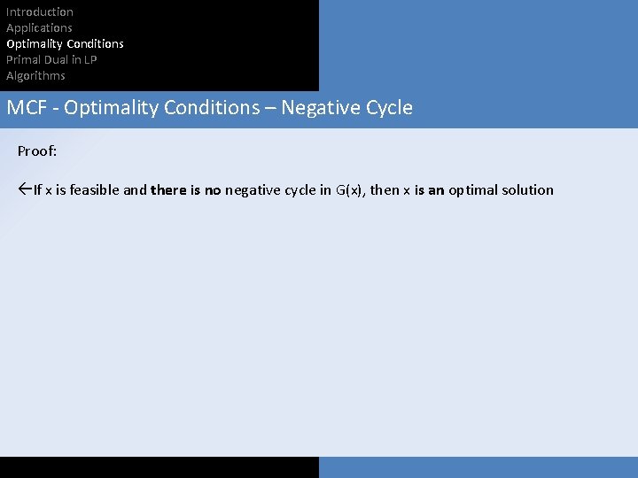 Introduction Applications Optimality Conditions Primal Dual in LP Algorithms MCF - Optimality Conditions –