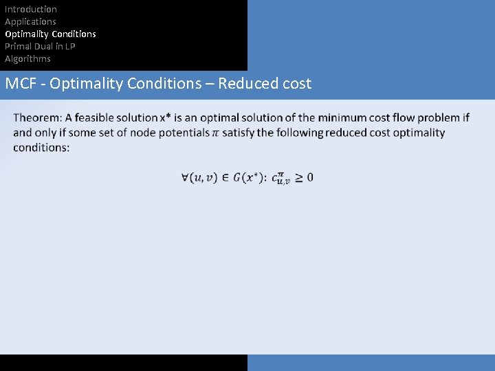 Introduction Applications Optimality Conditions Primal Dual in LP Algorithms MCF - Optimality Conditions –