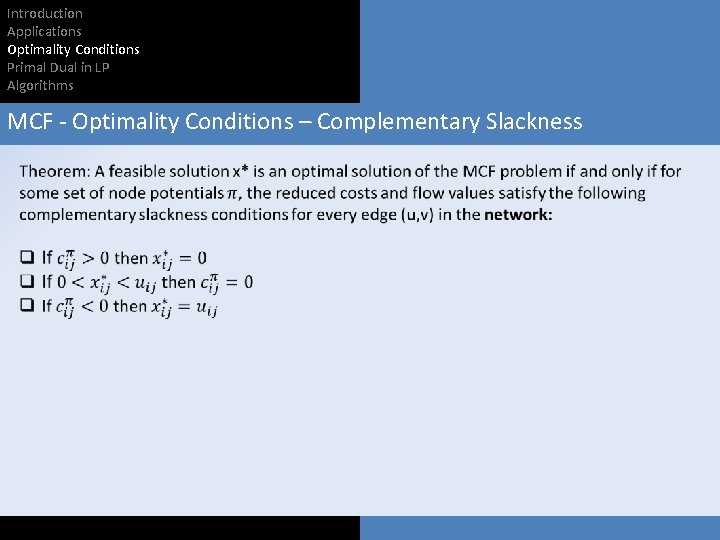 Introduction Applications Optimality Conditions Primal Dual in LP Algorithms MCF - Optimality Conditions –