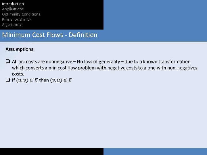 Introduction Applications Optimality Conditions Primal Dual in LP Algorithms Minimum Cost Flows - Definition