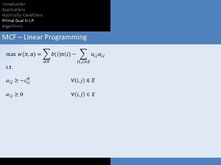 Introduction Applications Optimality Conditions Primal Dual in LP Algorithms MCF – Linear Programming 