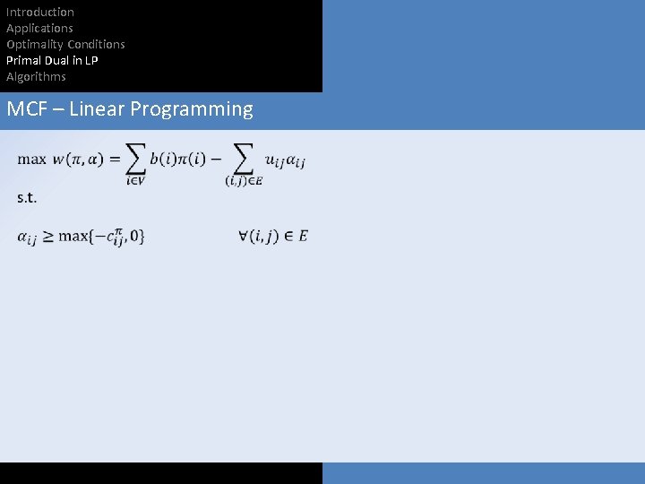Introduction Applications Optimality Conditions Primal Dual in LP Algorithms MCF – Linear Programming 