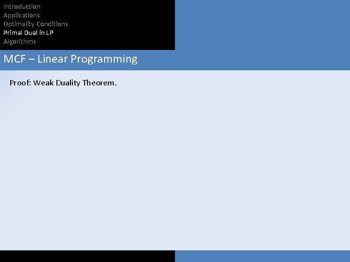 Introduction Applications Optimality Conditions Primal Dual in LP Algorithms MCF – Linear Programming Proof: