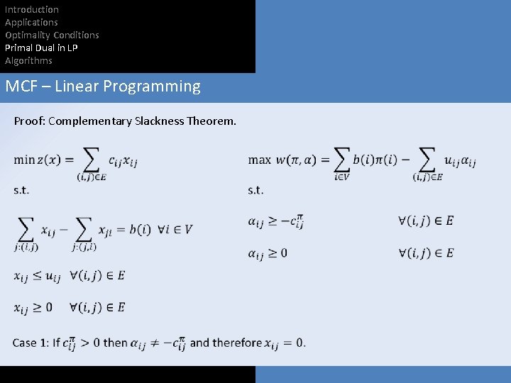 Introduction Applications Optimality Conditions Primal Dual in LP Algorithms MCF – Linear Programming Proof: