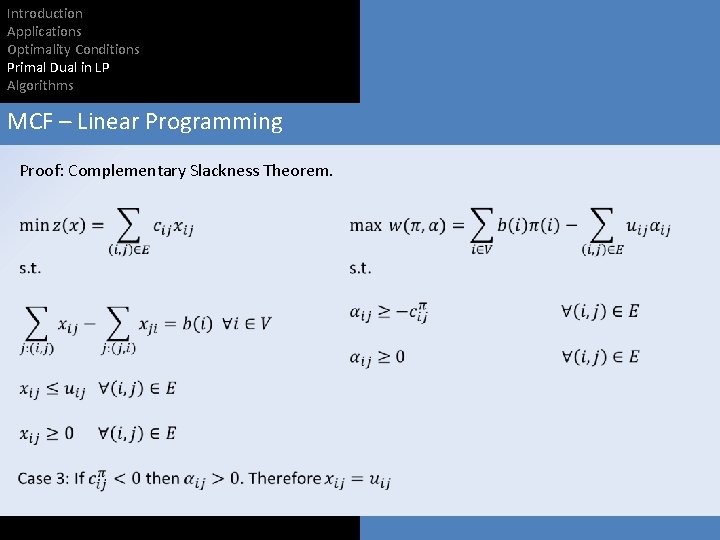Introduction Applications Optimality Conditions Primal Dual in LP Algorithms MCF – Linear Programming Proof: