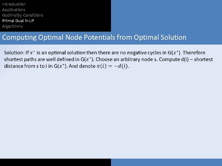 Introduction Applications Optimality Conditions Primal Dual in LP Algorithms Computing Optimal Node Potentials from