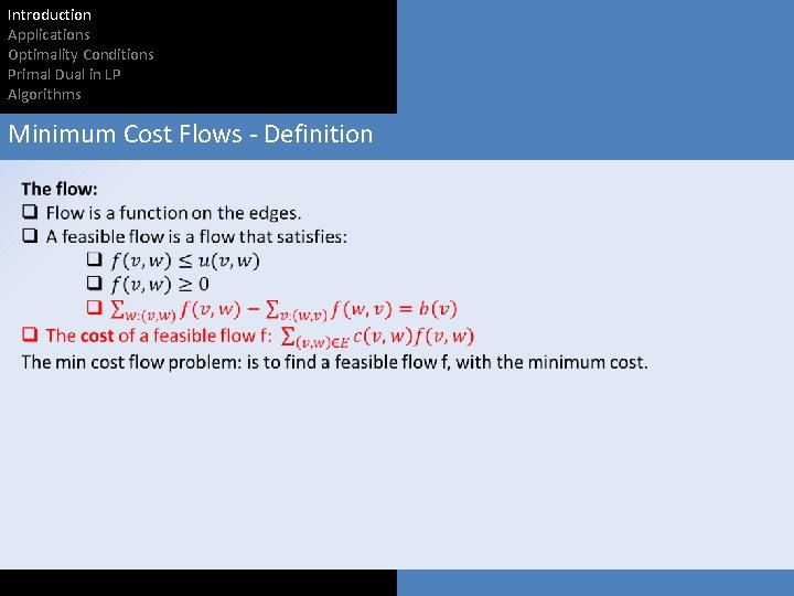 Introduction Applications Optimality Conditions Primal Dual in LP Algorithms Minimum Cost Flows - Definition