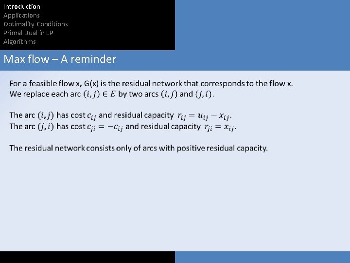 Introduction Applications Optimality Conditions Primal Dual in LP Algorithms Max flow – A reminder