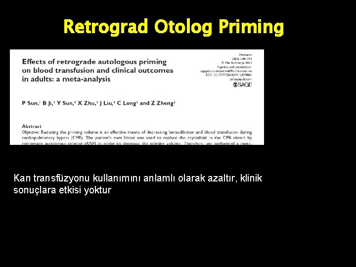 Retrograd Otolog Priming Kan transfüzyonu kullanımını anlamlı olarak azaltır, klinik sonuçlara etkisi yoktur 