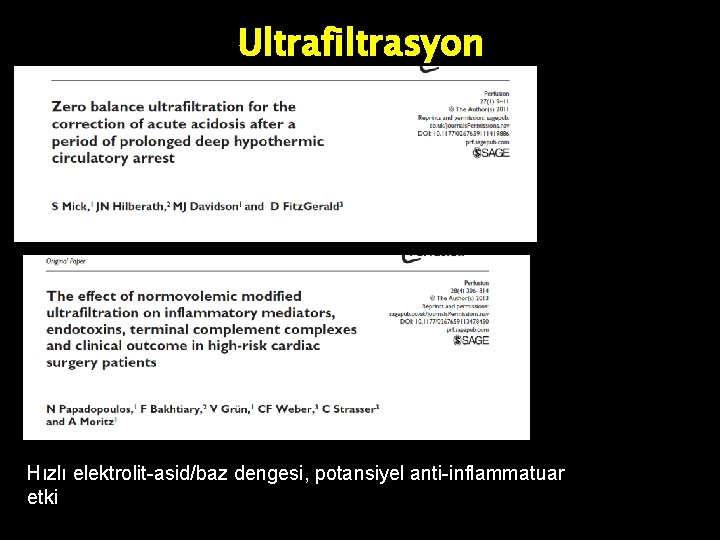 Ultrafiltrasyon Hızlı elektrolit-asid/baz dengesi, potansiyel anti-inflammatuar etki 