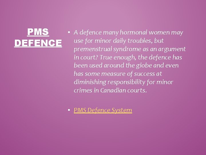 PMS DEFENCE • A defence many hormonal women may use for minor daily troubles,