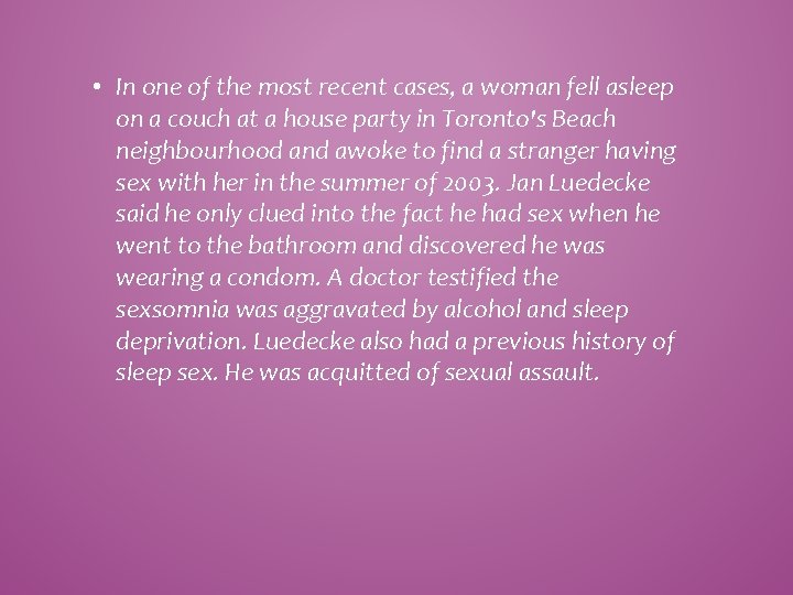  • In one of the most recent cases, a woman fell asleep on