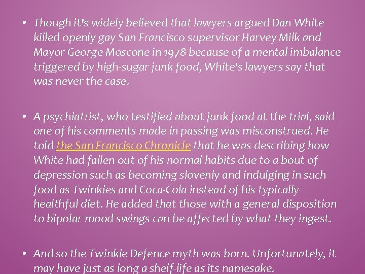  • Though it's widely believed that lawyers argued Dan White killed openly gay