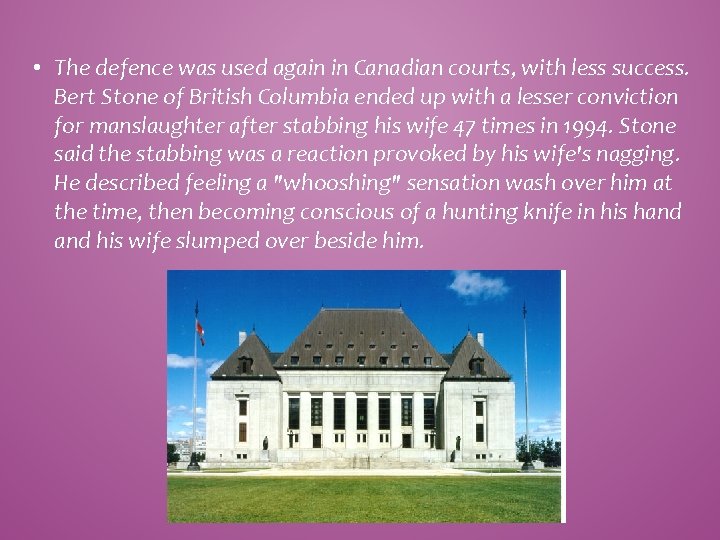  • The defence was used again in Canadian courts, with less success. Bert