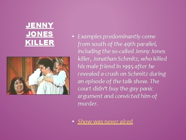 JENNY JONES KILLER • Examples predominantly come from south of the 49 th parallel,