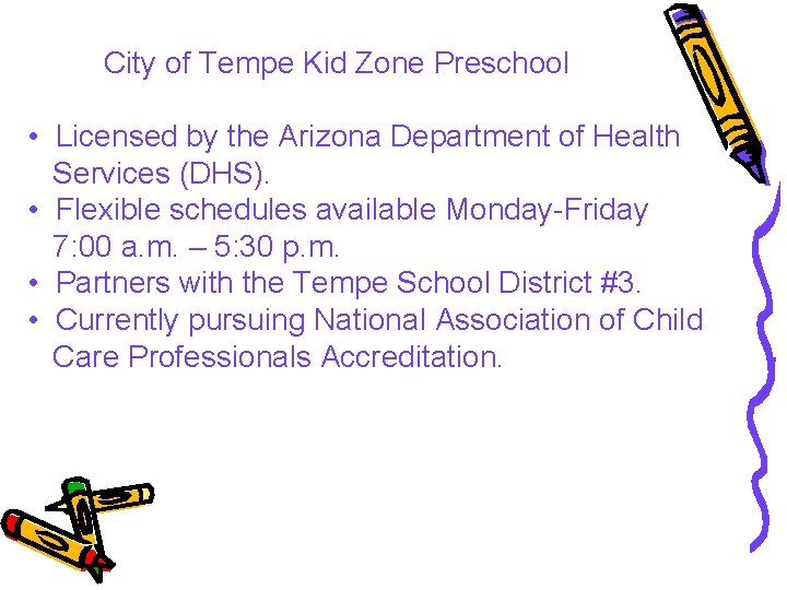 City of Tempe Kid Zone Preschool • Licensed by the Arizona Department of Health City of Tempe Kid Zone Preschool • Licensed by the Arizona Department of Health