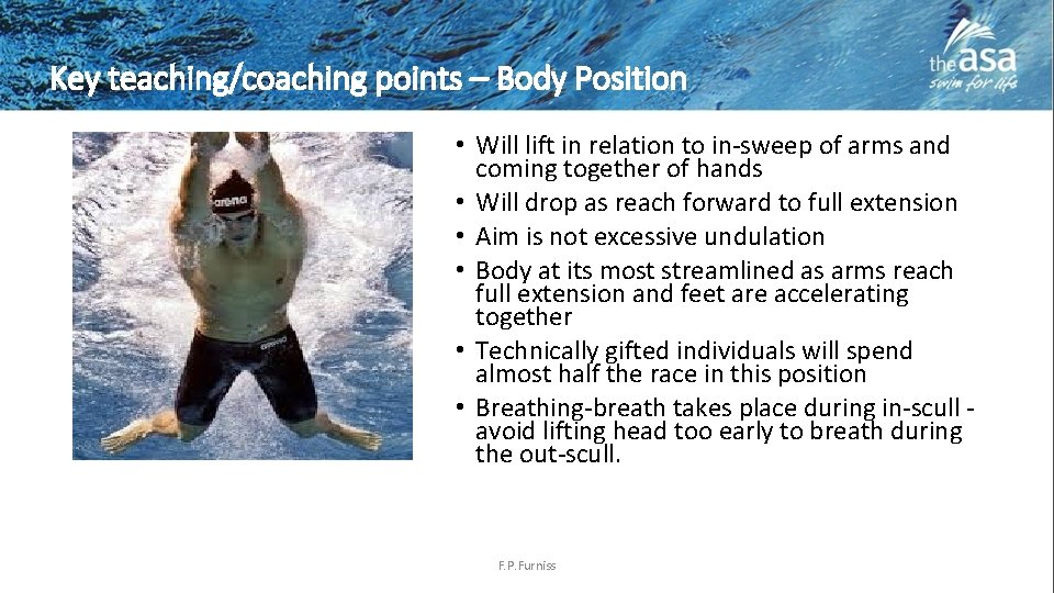 Key teaching/coaching points – Body Position • Will lift in relation to in-sweep of