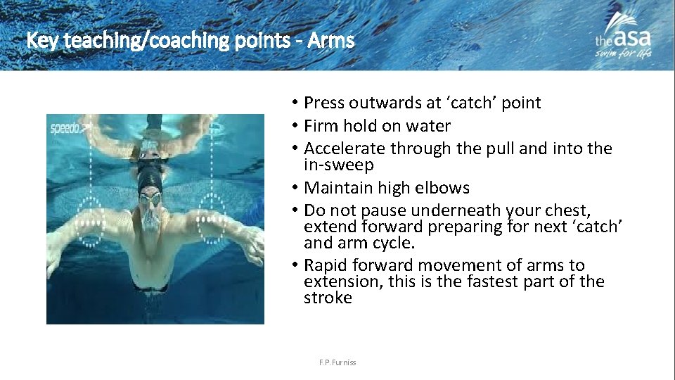 Key teaching/coaching points - Arms • Press outwards at ‘catch’ point • Firm hold