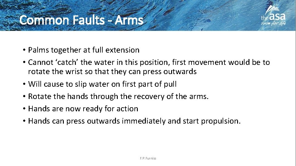 Common Faults - Arms • Palms together at full extension • Cannot ‘catch’ the