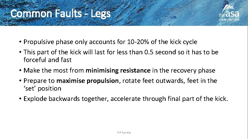 Common Faults - Legs • Propulsive phase only accounts for 10 -20% of the