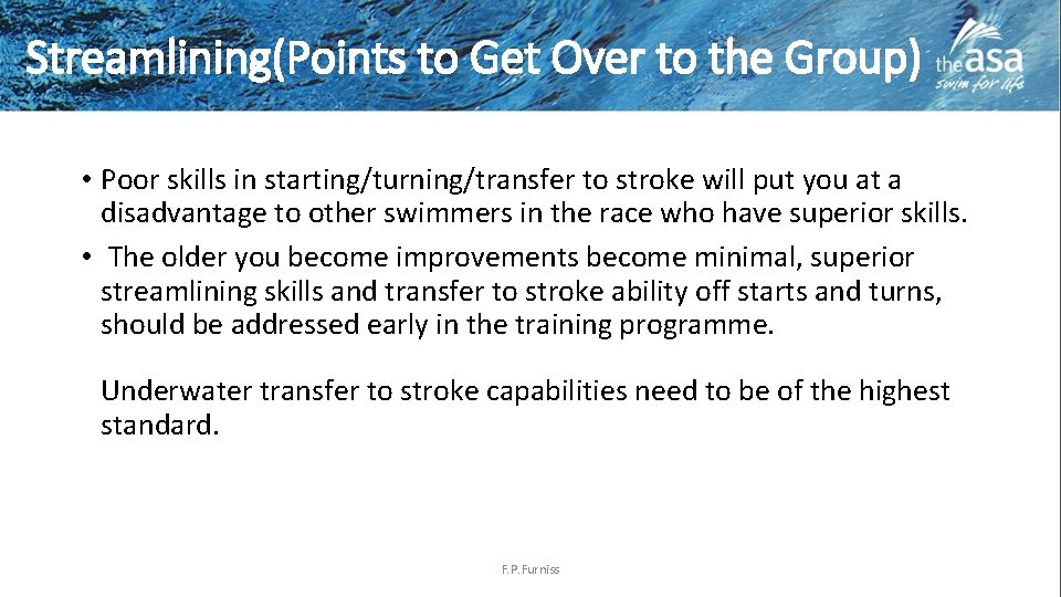 Streamlining(Points to Get Over to the Group) • Poor skills in starting/turning/transfer to stroke
