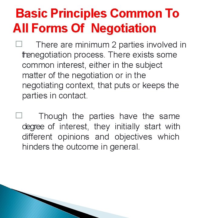 Basic Principles Common To All Forms Of Negotiation � There are minimum 2 parties