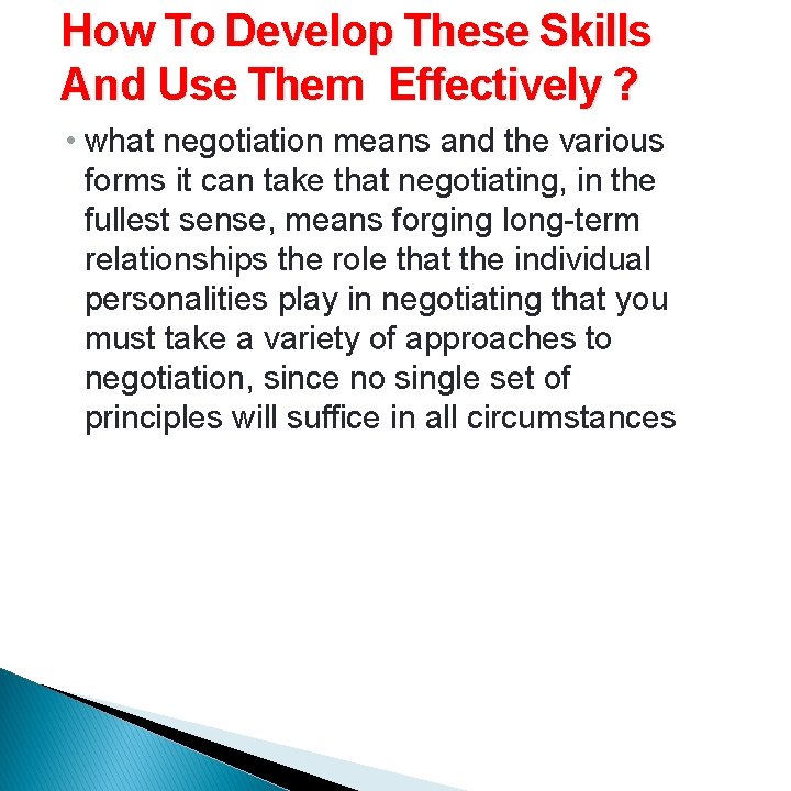 How To Develop These Skills And Use Them Effectively ? • what negotiation means