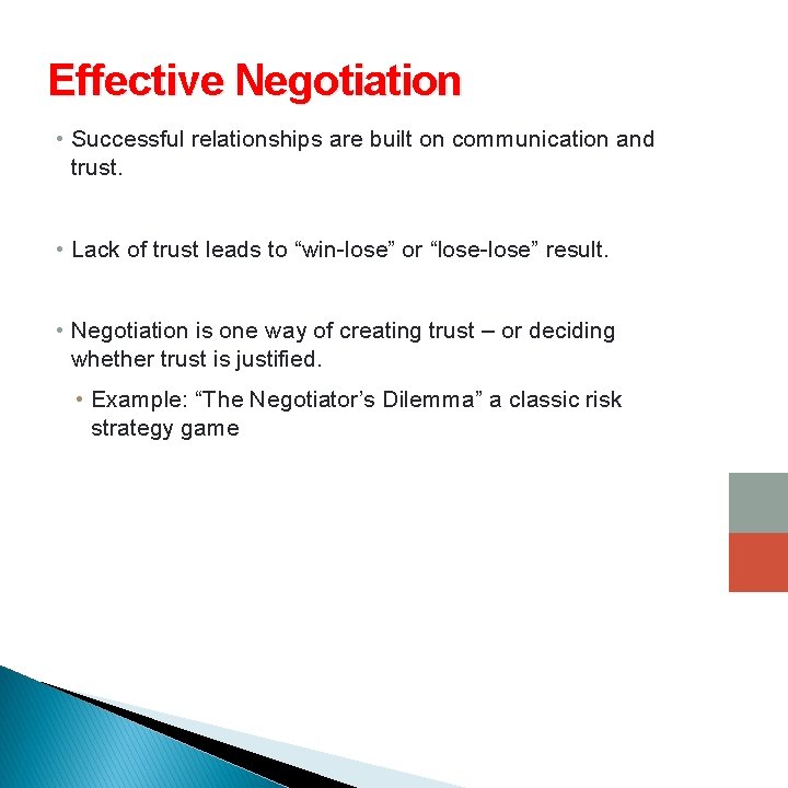 Effective Negotiation • Successful relationships are built on communication and trust. • Lack of