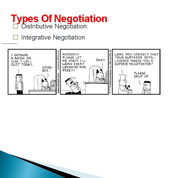 Types Of Negotiation � Distributive Negotiation � Integrative Negotiation 