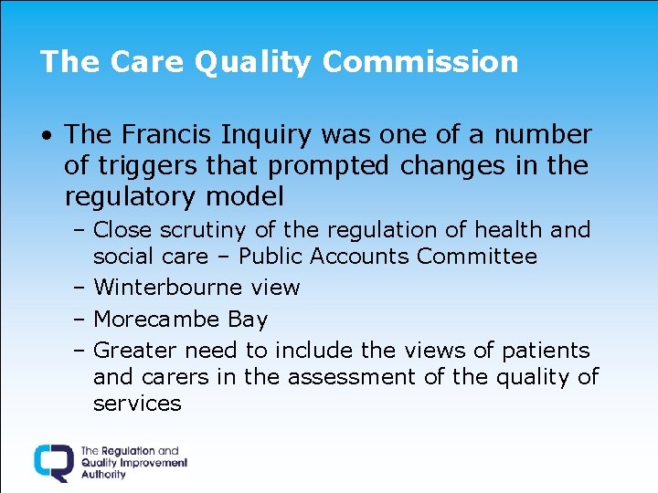 The Care Quality Commission • The Francis Inquiry was one of a number of