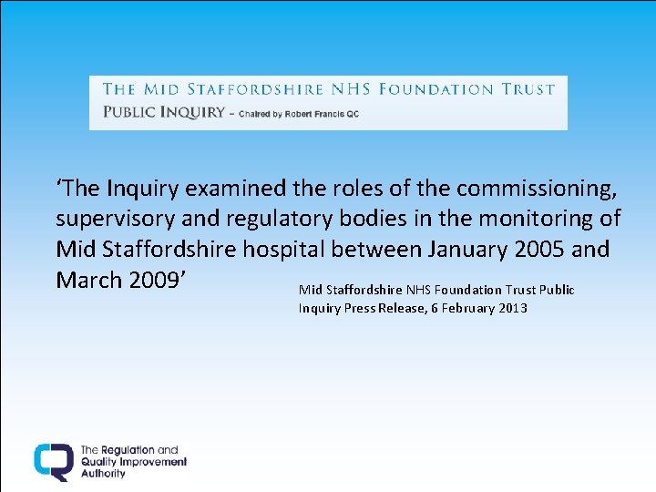 ‘The Inquiry examined the roles of the commissioning, supervisory and regulatory bodies in the