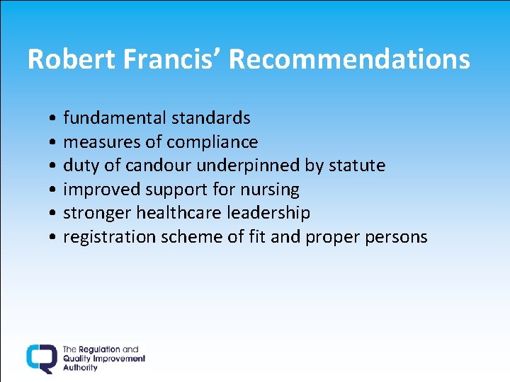 Robert Francis’ Recommendations • fundamental standards • measures of compliance • duty of candour