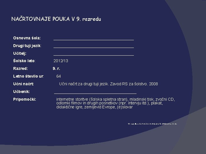 NAČRTOVNAJE POUKA V 9. razredu Osnovna šola: __________________ Drugi tuji jezik: __________________ Učitelj: __________________