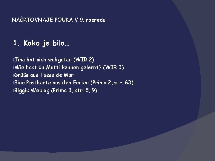 NAČRTOVNAJE POUKA V 9. razredu 1. Kako je bilo… � Tina hat sich wehgetan