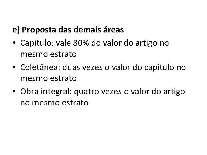 e) Proposta das demais áreas • Capítulo: vale 80% do valor do artigo no