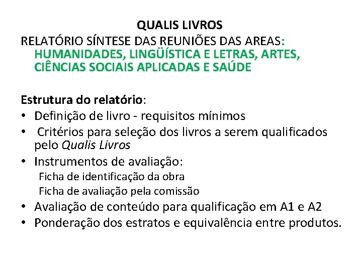 QUALIS LIVROS RELATÓRIO SÍNTESE DAS REUNIÕES DAS AREAS: HUMANIDADES, LINGÜÍSTICA E LETRAS, ARTES, CIÊNCIAS