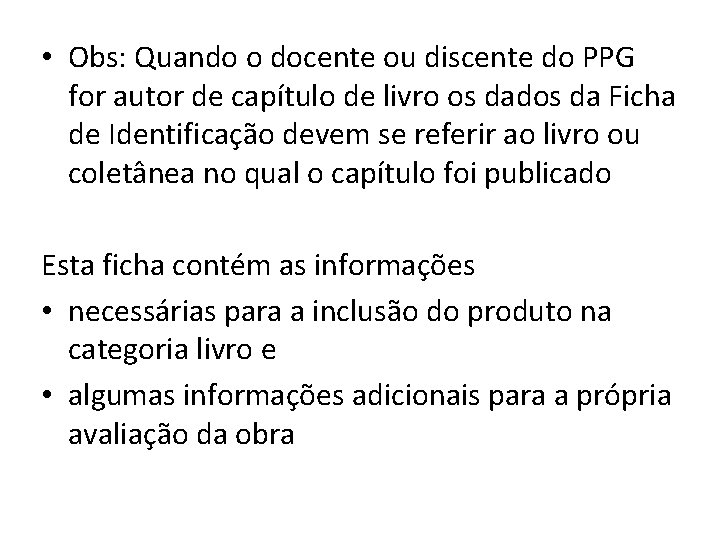  • Obs: Quando o docente ou discente do PPG for autor de capítulo