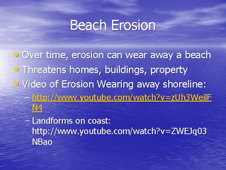Beach Erosion • Over time, erosion can wear away a beach • Threatens homes, Beach Erosion • Over time, erosion can wear away a beach • Threatens homes,