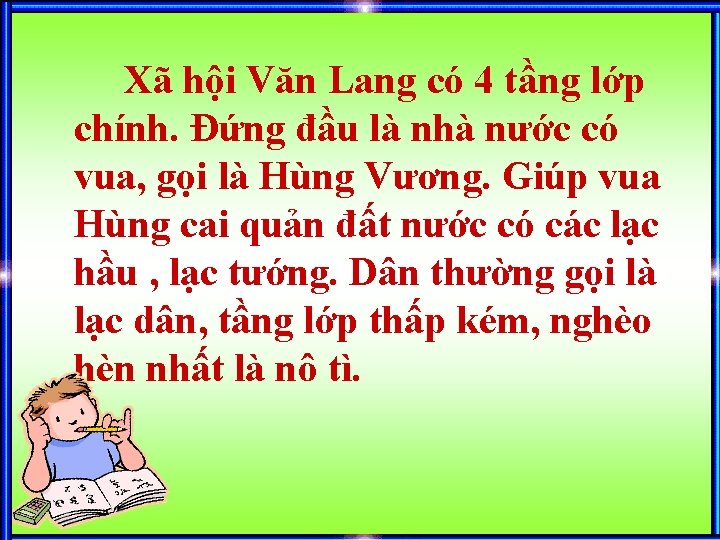 Xã hội Văn Lang có 4 tầng lớp chính. Đứng đầu là nhà nước