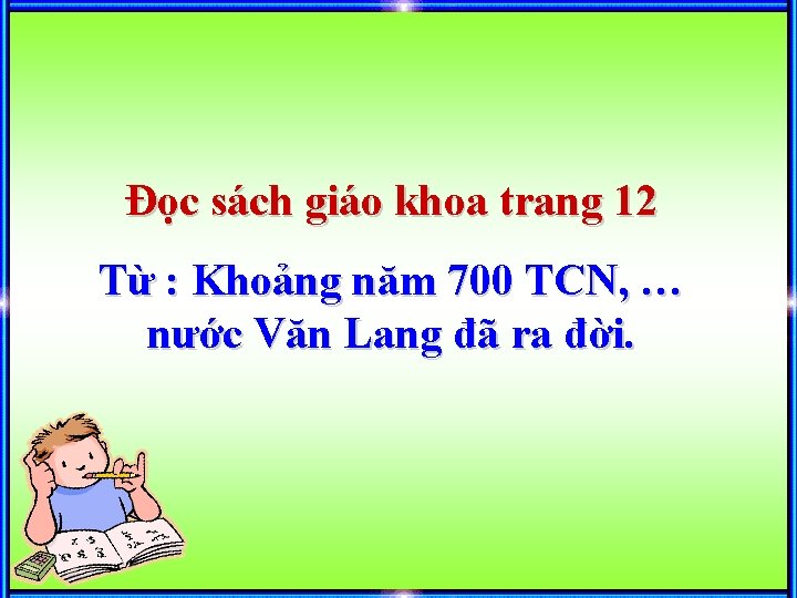 Đọc sách giáo khoa trang 12 Từ : Khoảng năm 700 TCN, … nước