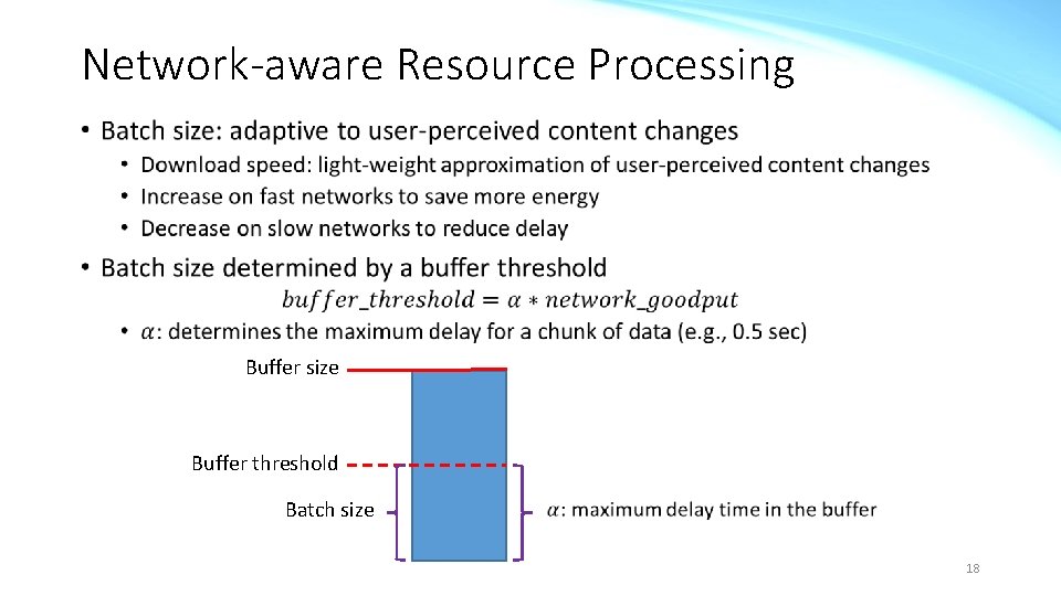 Network-aware Resource Processing • Buffer size Buffer threshold Batch size 18 