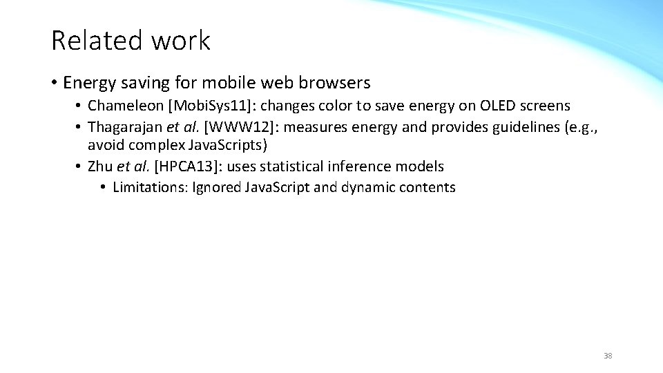 Related work • Energy saving for mobile web browsers • Chameleon [Mobi. Sys 11]: